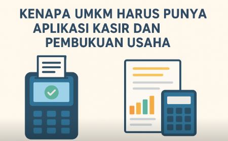 Kenapa UMKM Harus Punya Aplikasi Kasir dan Pembukuan Usaha